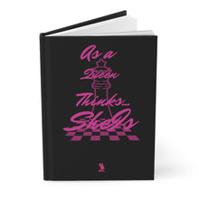 Load image into Gallery viewer, As a Queen Thinks She Is Hardcover Journal
